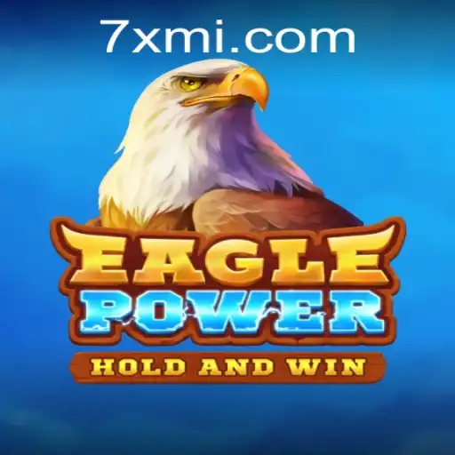 Unveiling EaglePower: An In-Depth Look into the Game with a Unique Twist of 7XM